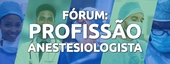 Banner - Fórum: Profissão Anestesiologista 2022